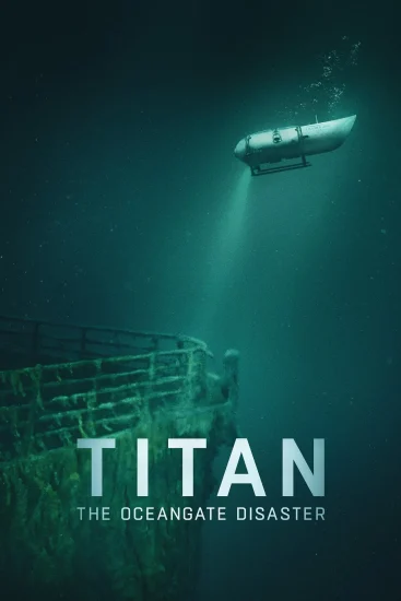 مشاهدة فيلم Titan The OceanGate Disaster 2025 مترجم